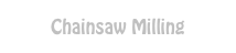 Chainsaw Milling